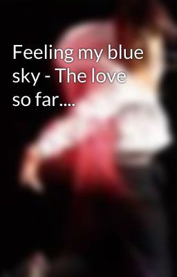 Feeling my blue sky - The love so far....