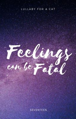 Feelings Can Be Fatal