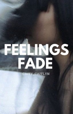 Feelings Fade [Sequel to Losing Control]