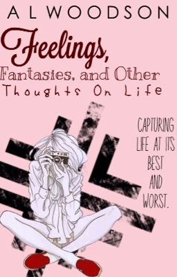 Feelings, Fantasies, and Other Thoughts on Life