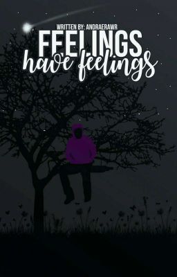 Feelings Have feelings