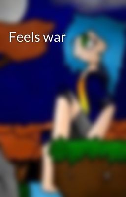 Feels war