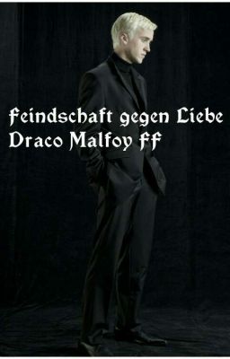 Feindschaft gegen Liebe| Draco Malfoy FF