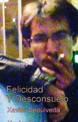 Felicidad Y Desconsuelo