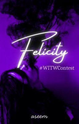 Felicity | #WITWContest