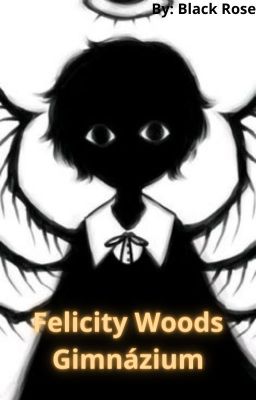 Felicity Woods Gimnázium