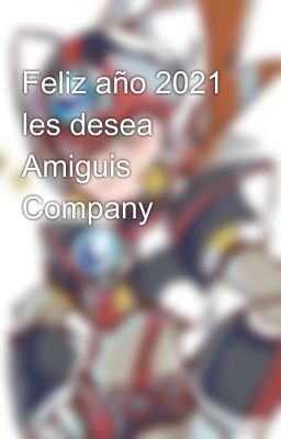 Feliz año 2021 les desea Amiguis Company