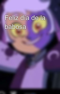 Feliz día de la babosa