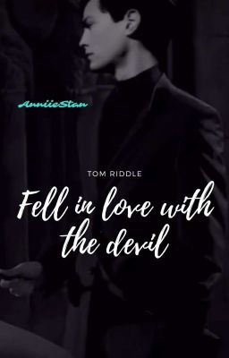 Fell in love with the devil | Tom Riddle 