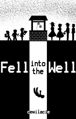 Fell Into The Well