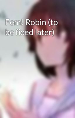 Fem! Robin (to be fixed later)