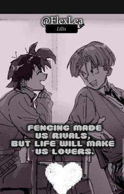 Fencing made us rivals, but life will make us lovers.[Truten] 