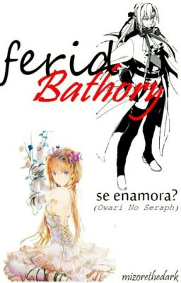 ferid Bathory se enamora?- Owari No Seraph