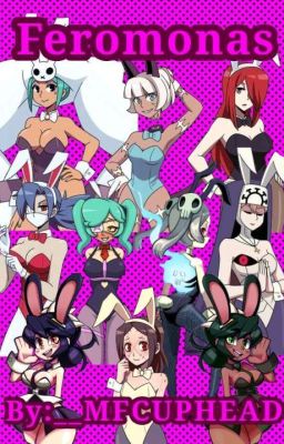 Feromonas (Skullgirls Harem)