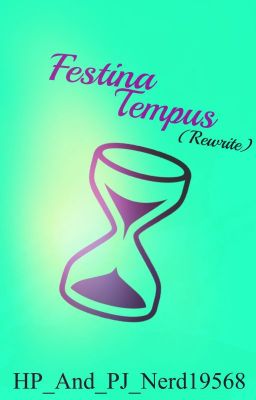 Festina Tempus (Rewrite) -Harry Potter Fanfiction-