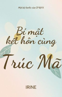 [FF BJYX] Bí Mật Kết Hôn Cùng Trúc Mã