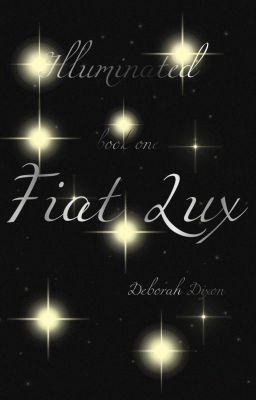 Fiat Lux (Illuminated Book One)