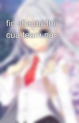 fic của dự thi của team nà~