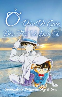 [Fic dịch × Shinkai/Kaishin] Đâu Đó Giữa Bầu Trời Và Biển Cả