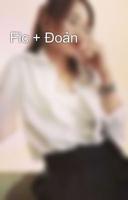 Fic + Đoản