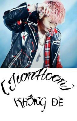 [Fic] [JionHoon] Không đề.