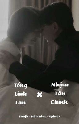 [Fic] Nhậm Tân Chính × Tống Linh Lan