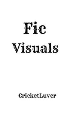 Fic Visuals