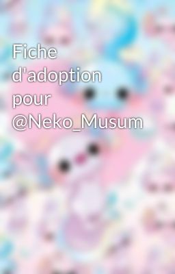 Fiche d'adoption pour @Neko_Musum