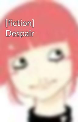 [fiction] Despair