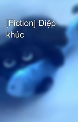 [Fiction] Điệp khúc