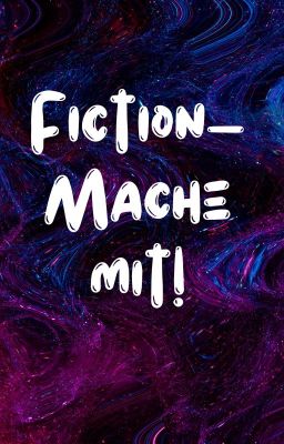 Fiction- mache mit!