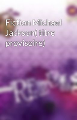 Fiction Michael Jackson( titre provisoire)