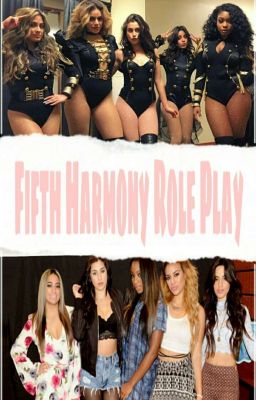 Fifth Harmony Role Play (Open)