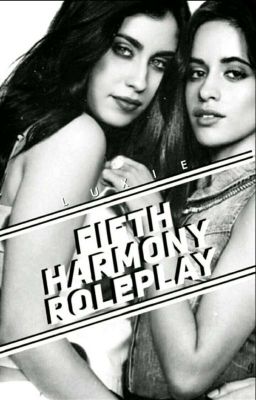 fifth harmony roleplay (Open)