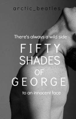 Fifty Shades Of George | Starrison [❓]