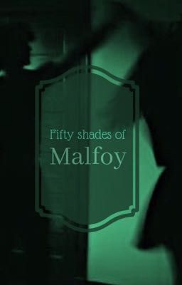 Fifty shades of Malfoy 