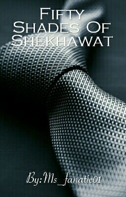 Fifty Shades Of Shekhawat (Completed ✔)