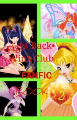 •Fight back• winx club fanfic book 2