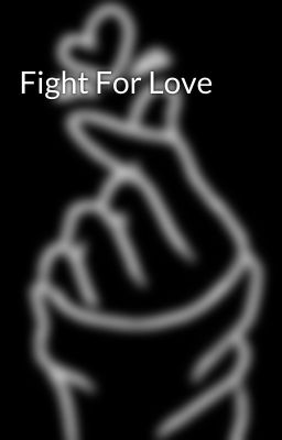 Fight For Love