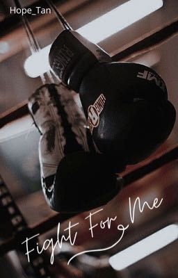 Fight For Me - bxb [ OS ]