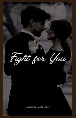 Fight For You (#3 of foryoutrilogy) (ON HIATUS)