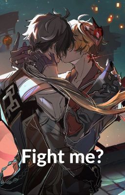 Fight me? (Genshin Impact Oneshot)