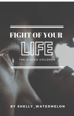 Fight Of Your Life - The Stolen Children