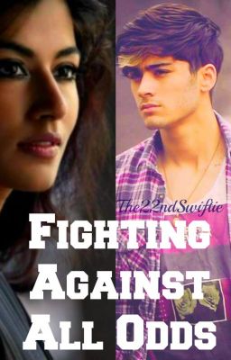 Fighting Against All Odds (A Zayn Malik Fanfiction) [ON HOLD]