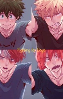 Fighting for Boys (Kirishima X Bakugo X Deku X Todoroki X Reader)