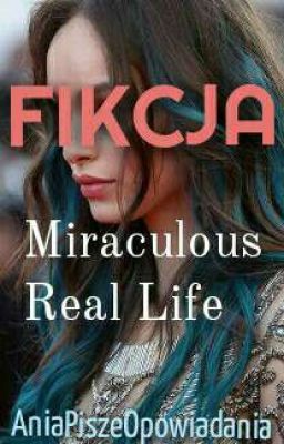 Fikcja | Miraculous ~ Real Life | ZAKOŃCZONE