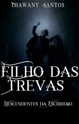 Filho das Trevas {Descendentes da Escuridão.}