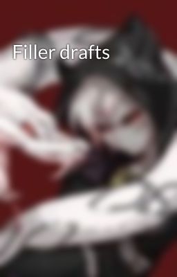 Filler drafts