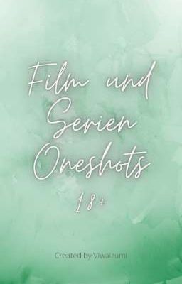 Film und Serien Oneshots 18 +