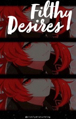 { Filthy Desires } A Diluc x Reader fanfic. [NSFW]